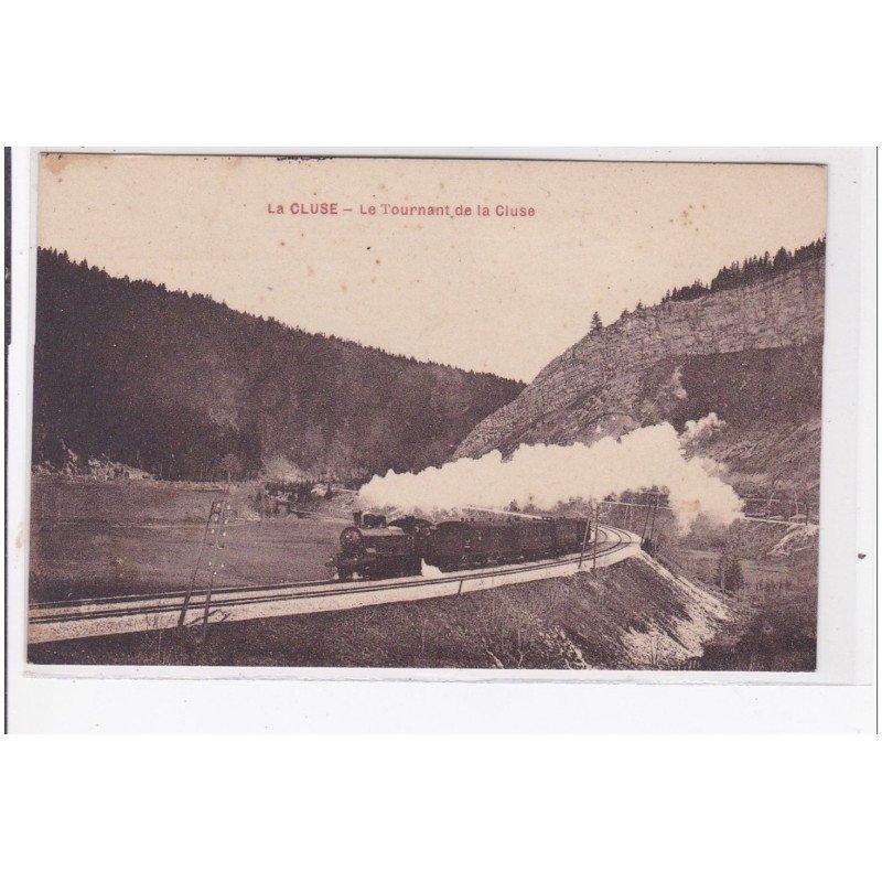 LA CLUSE : le tournant de la cluse, train - tres bon etat