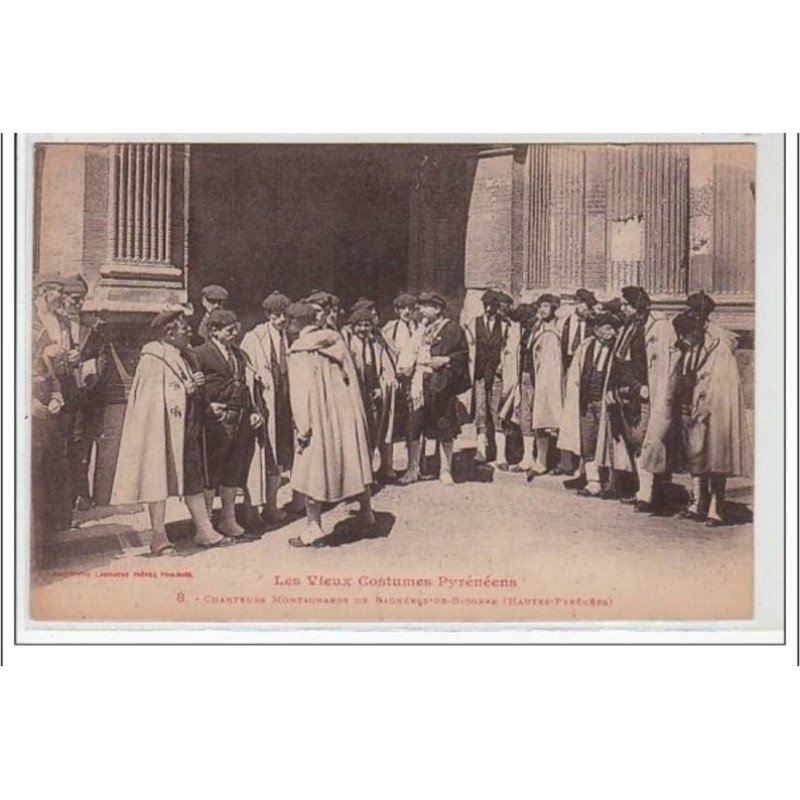 LES VIEUX COSTUMES PYRENEENS : BAGNERES DE BIGORRE : chanteurs montagnards - très bon état