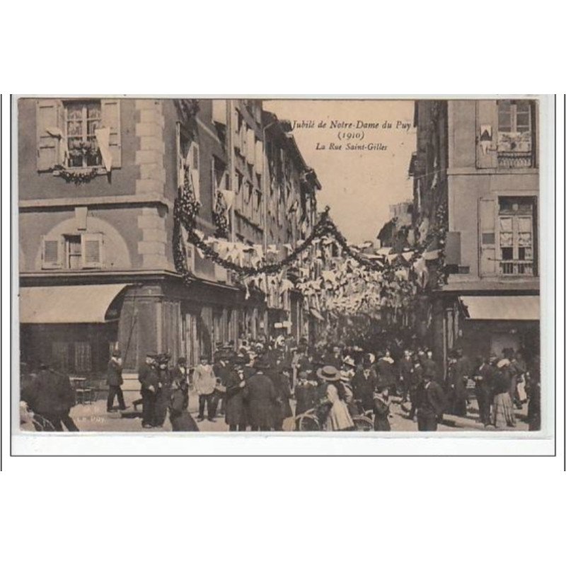 LE PUY : jubilé de Notre Dame du Puy (1910) - la rue St Gilles - très bon état