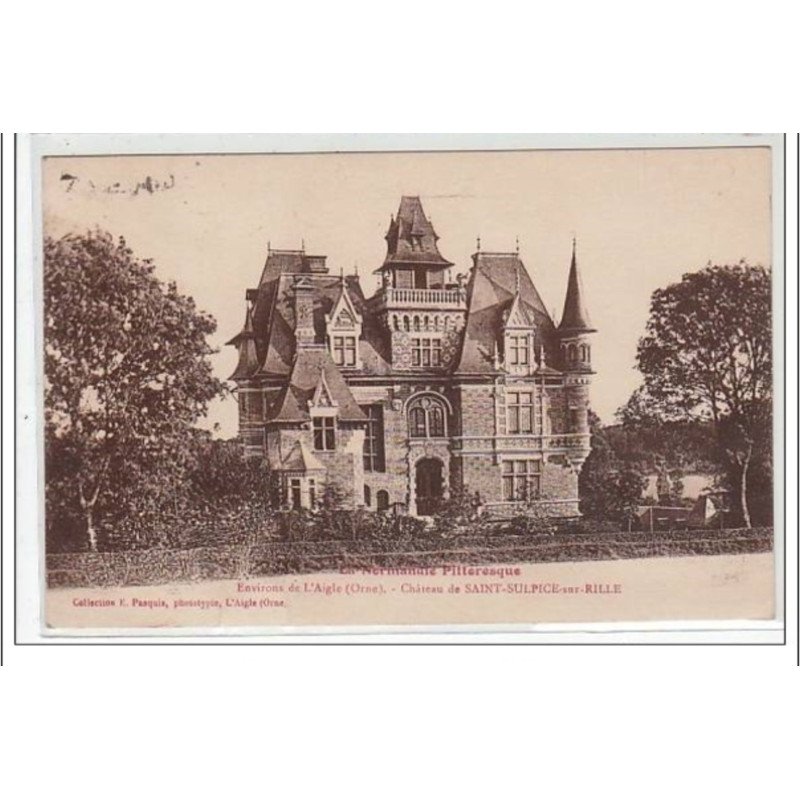 EN NORMANDIE PITTORESQUE : SAINT SULPICE SUR RILLE : château - environs de L'Aigle - très bon état
