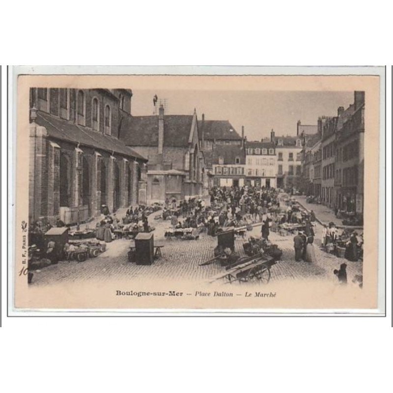 BOULOGNE SUR MER : place Dalton - le marché - très bon état