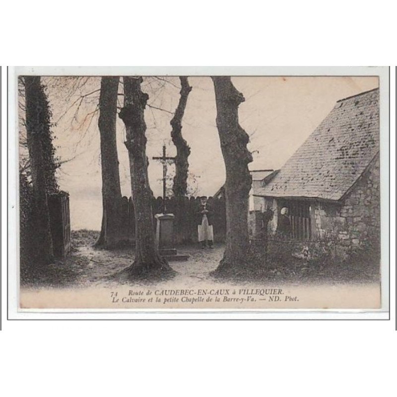 Route de CAUDEBEC-EN-CAUX à VILLEQUIER - le calvaire et la chapelle de la BARRE-Y-VA - très bon état