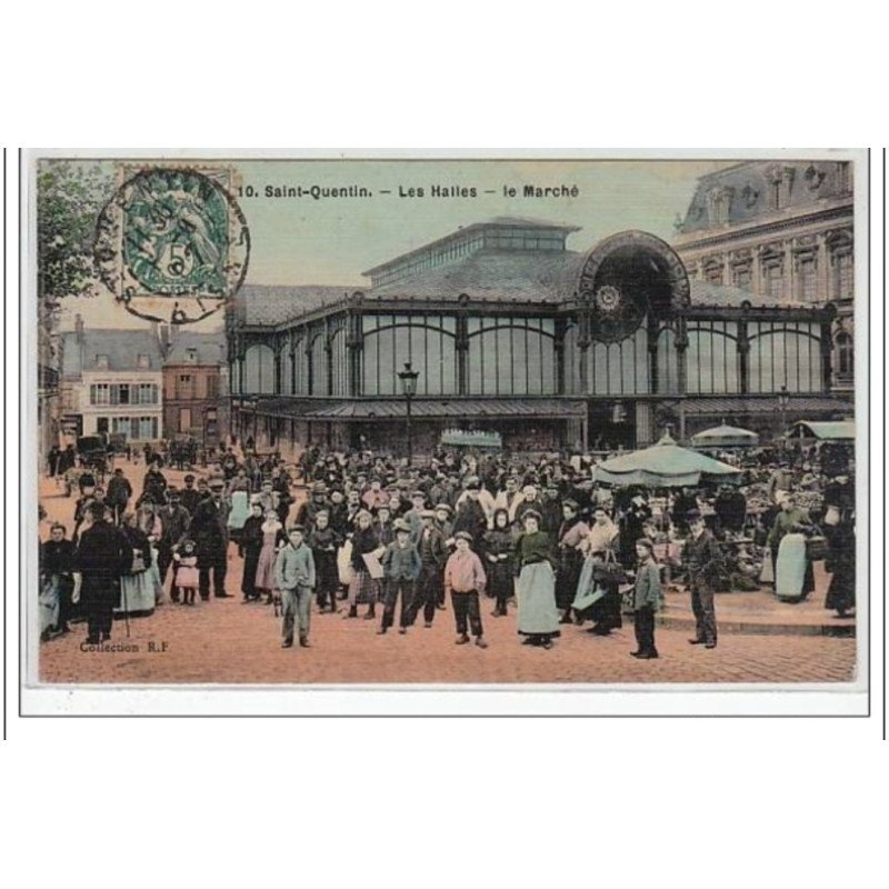 SAINT QUENTIN : les halles - le marché (édition toillée) - très bon état