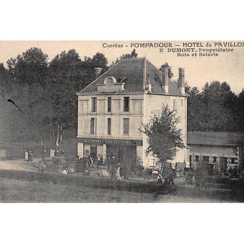 POMPADOUR : hotel du pavillon, E. Dumont proprietaire, bois et scierie - etat