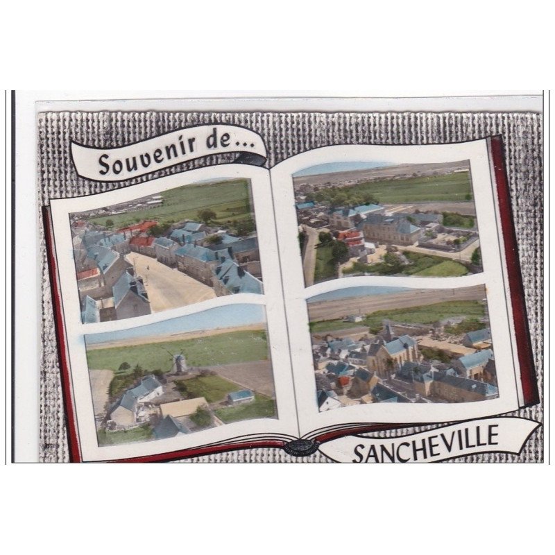 SANCHEVILLE : souvenir de sancheville, place centrale, ecoles et quartier de mairie, moulin et eglise - tres bon etat