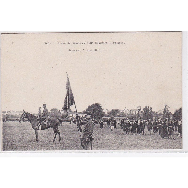 BERGERAC : revue de départ du 108ème régiment d'infanterie en 1914 - très bon état BERGERAC : revue de départ du 108ème régiment d'infanterie en 1914 - très bon état