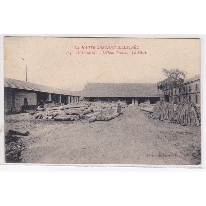 VILLEMUR : l'usine Brusson - la scierie (LA HAUTE GARONNE ILLUSTREE) - très bon état