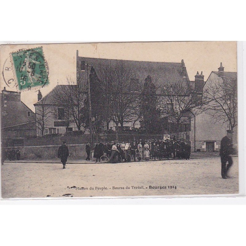 BOURGES : la maison du peuple - bourse du travail - en 1914 - très bon état BOURGES : la maison du peuple - bourse du travail - en 1914 - très bon état