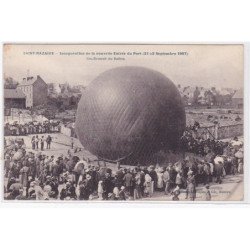 SAINT NAZAIRE : inauguration de la nouvelle entrée du port en 1907 (gonflement du ballon rond) - très bon état