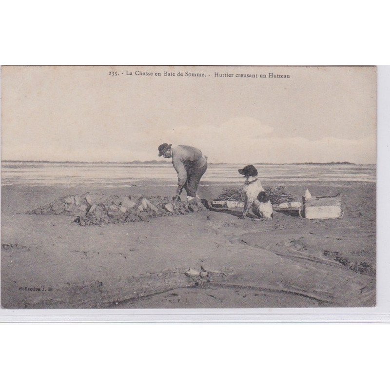 LA CHASSE EN BAIE DE SOMME : huttier creusant un hutteau - bon état (traces au dos)