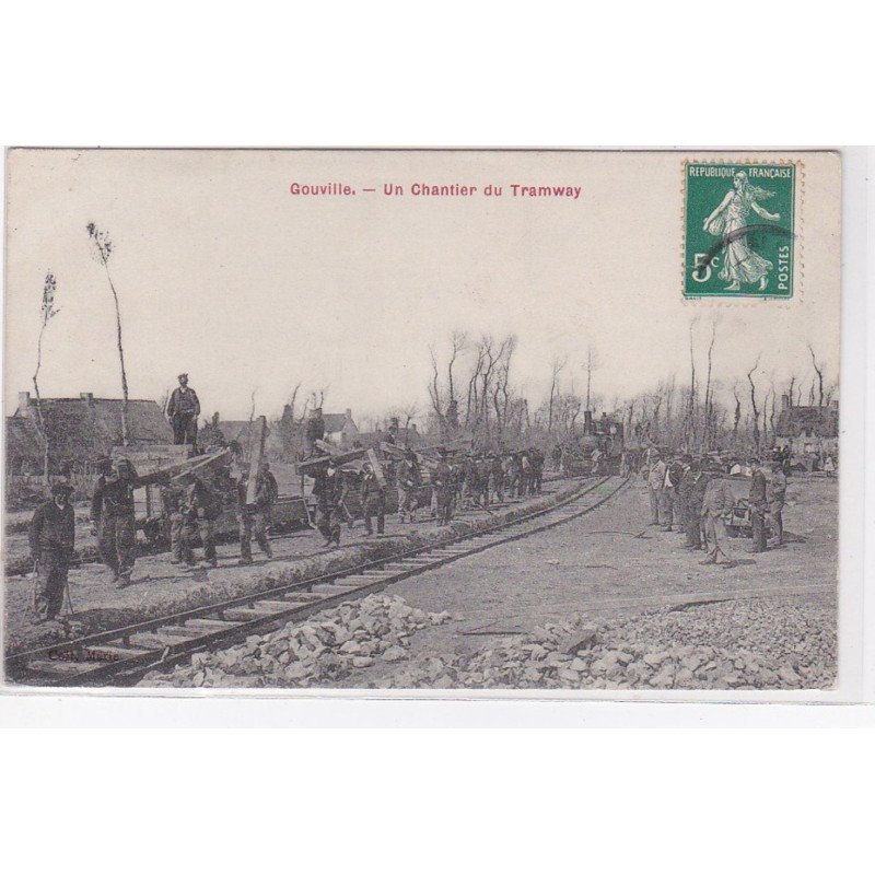 GOUVILLE : un chantier du tramway (chemin de fer) - très bon état