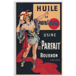 PUBLICITE : huile le parfait adm, usine le "parfait" bourron, a. vacher,  - tres bon etat