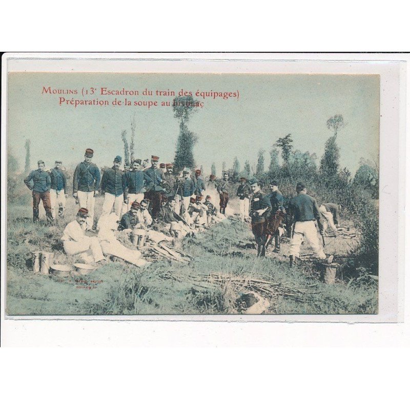 MOULINS : 13ème Escadron du Train des équipages, Préparation de la soupe au Bivouac - très bon état