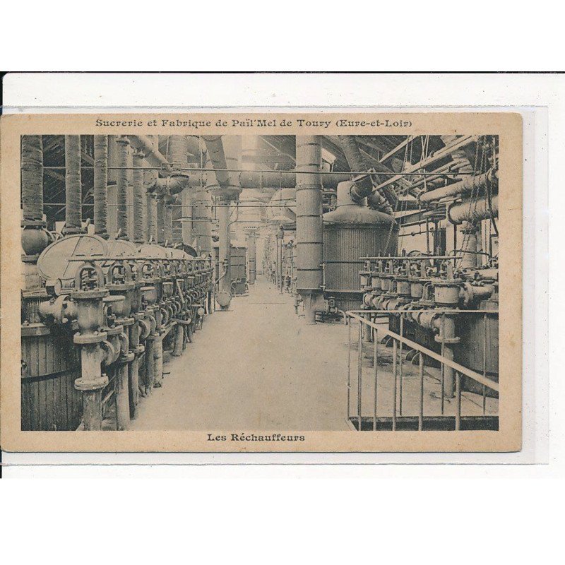 TOURY : Sucrerie et Fabrique de Païl'Mel, les Réchauffeurs - très bon état