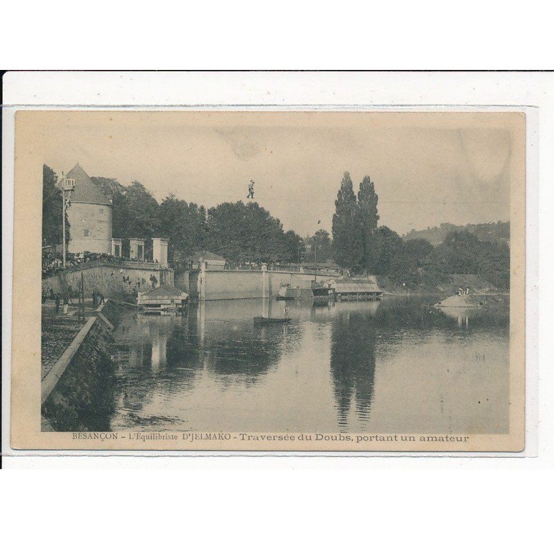 BESANçON : L'Equilibriste D'Jelmako, Traversée du Doubs, portant un amateur - très bon état BESANçON : L'Equilibriste D'Jelmako, Traversée du Doubs, portant un amateur - très bon état