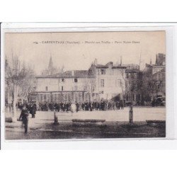 CARPENTRAS : le marché aux truffes - porte Notre Dame - état