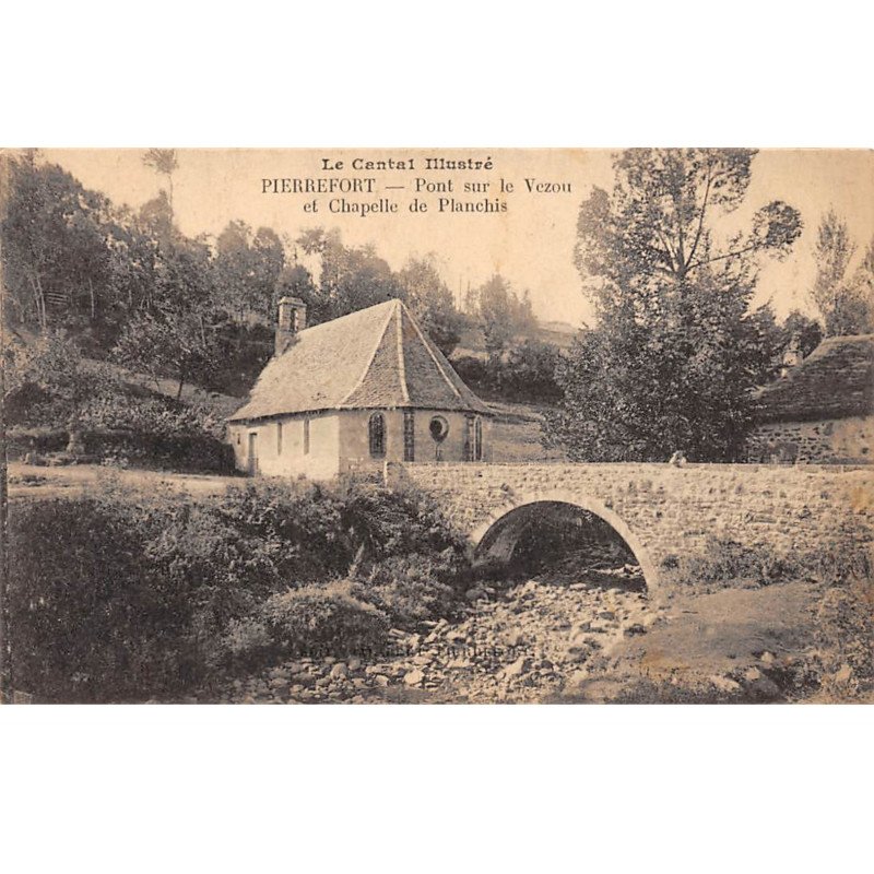 PIERREFORT - Pont sur le Vezou et Chapelle de Planchis - très bon état