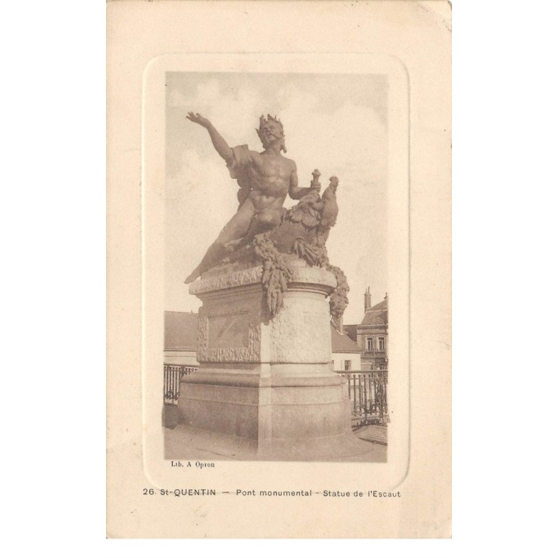 SAINT QUENTIN - Pont monumental - Statue de l'Escaut - très bon état