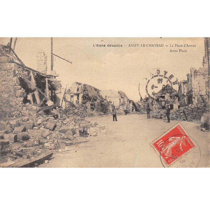L'Aisne dévastée - ANIZY LE CHATEAU - La Place d'Armes - très bon état