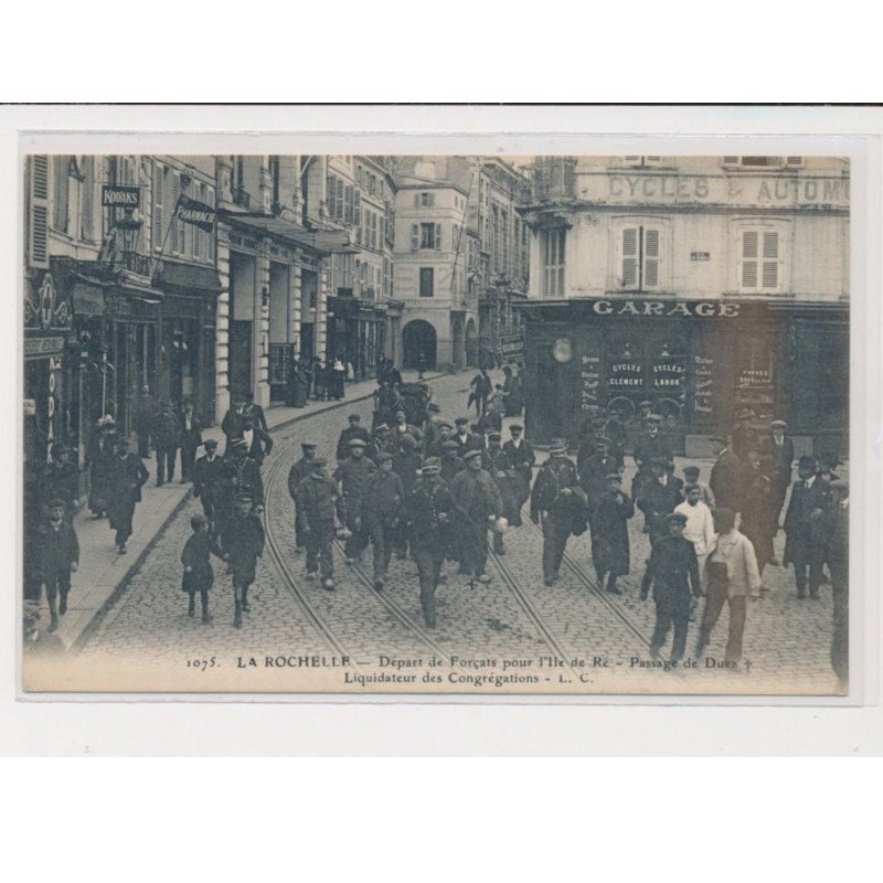 LA ROCHELLE - Départ de forçats pour l'Ile de Ré - Passage de Duez - Liquidateur des congrégations - très bon état